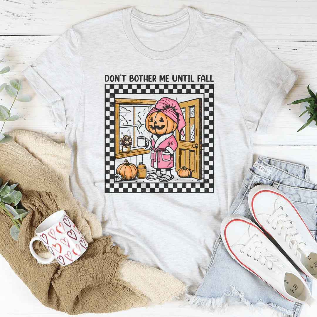 Don't Bother Me Until Fall Tee