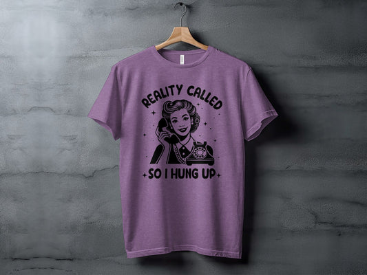 Reality Called So I Hung Up Funny Vintage Lady T-Shirt