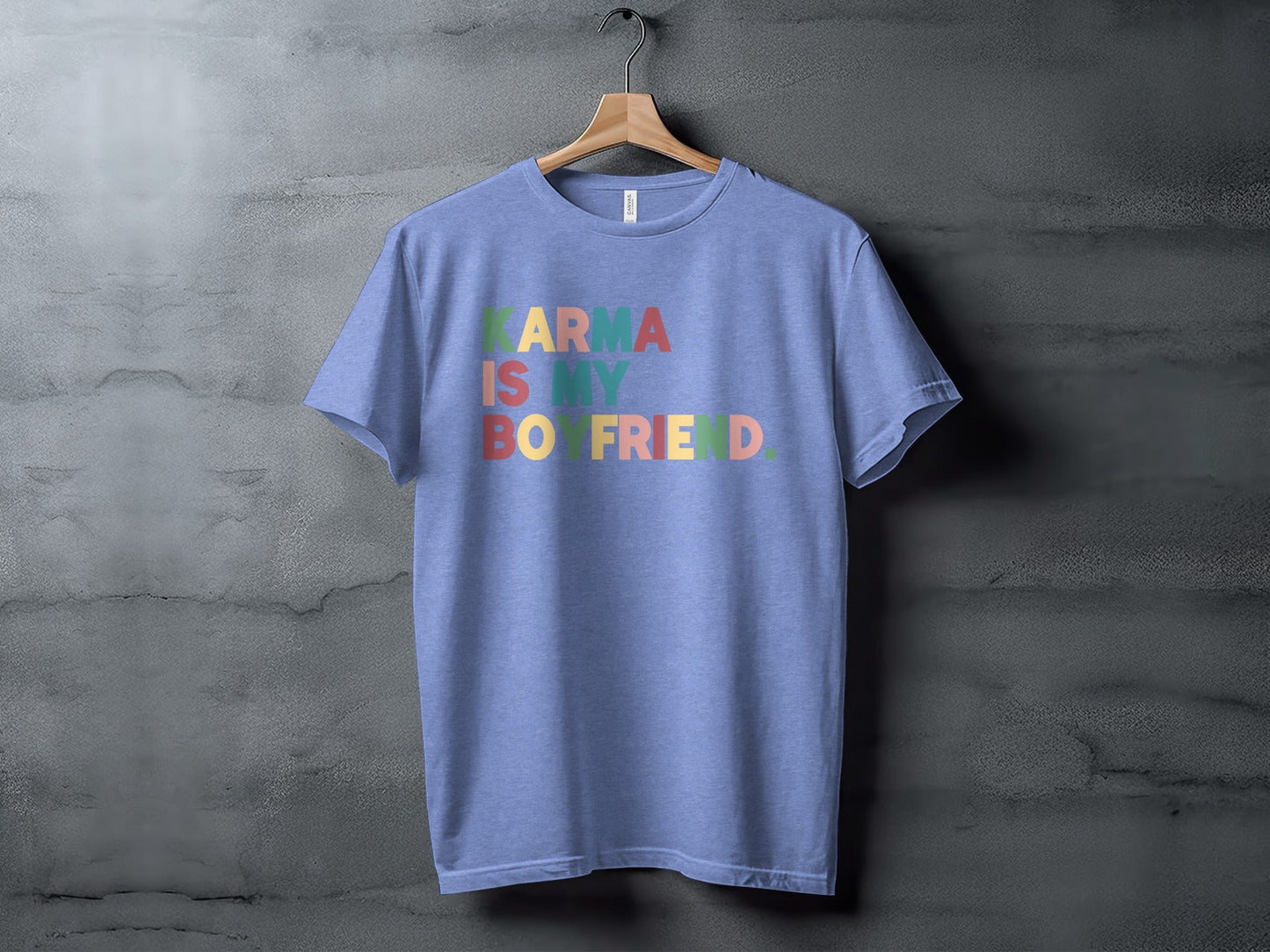 Karma Is My Boyfriend Colorful Text Graphic T-Shirt