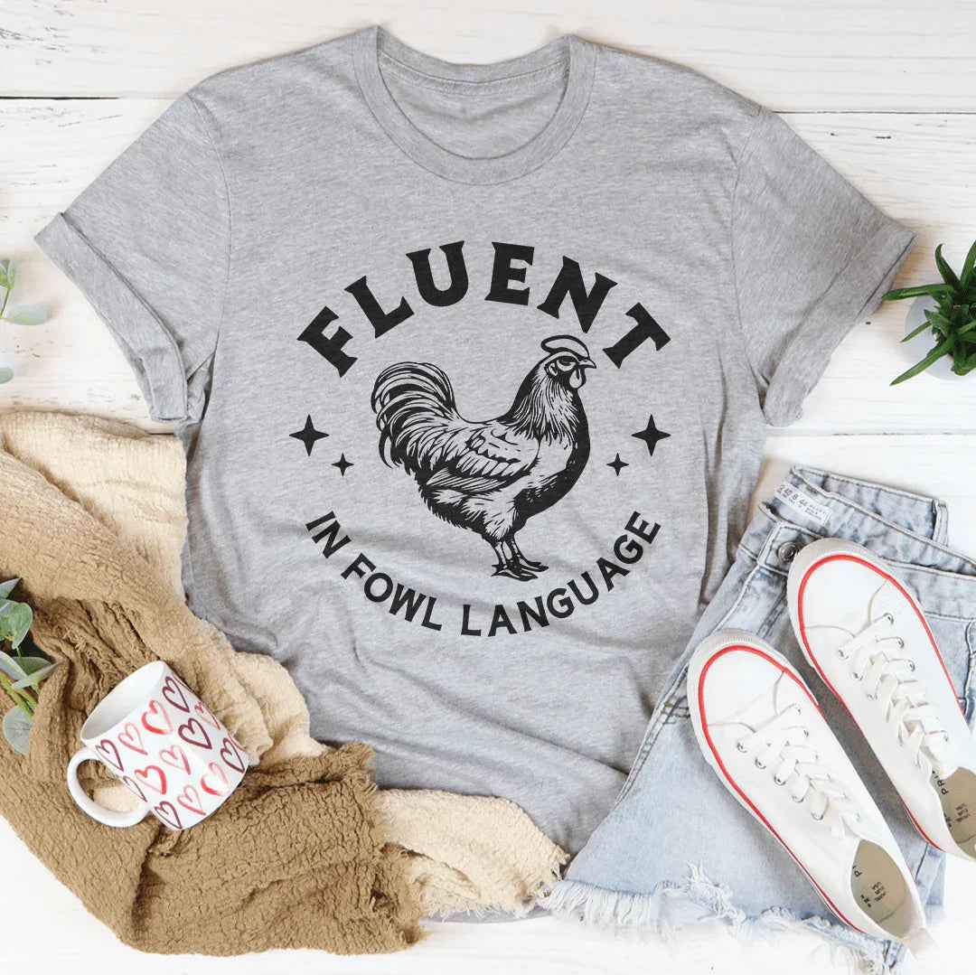 Fluent In Fowl Language Tee