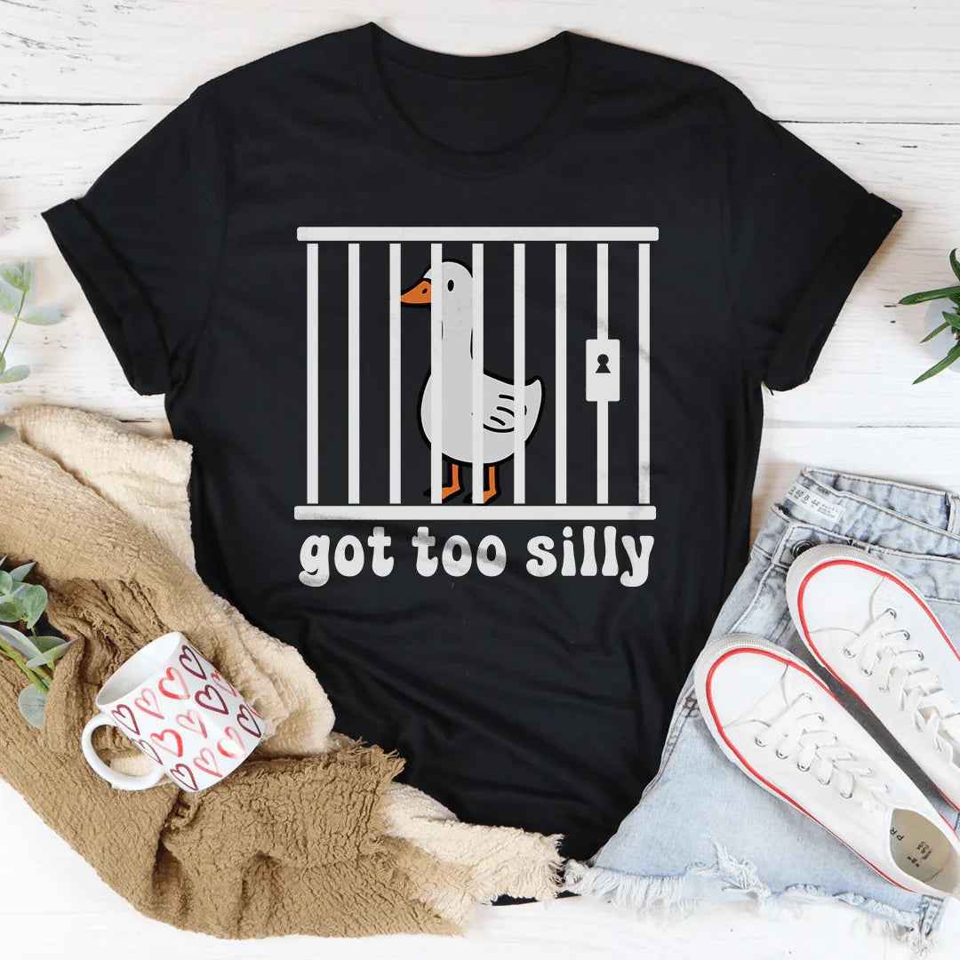 Got Too Silly Tee