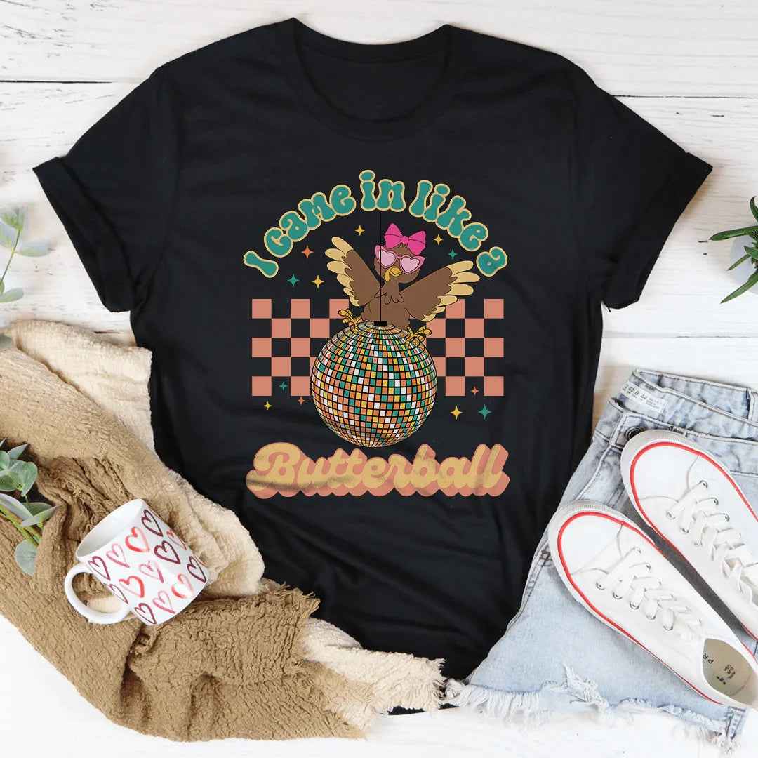 I Came In Like A Butterball Tee