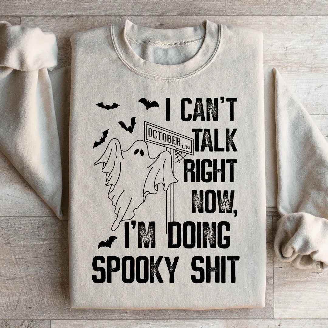 I Can't Talk Right Now Spooky Sweatshirt