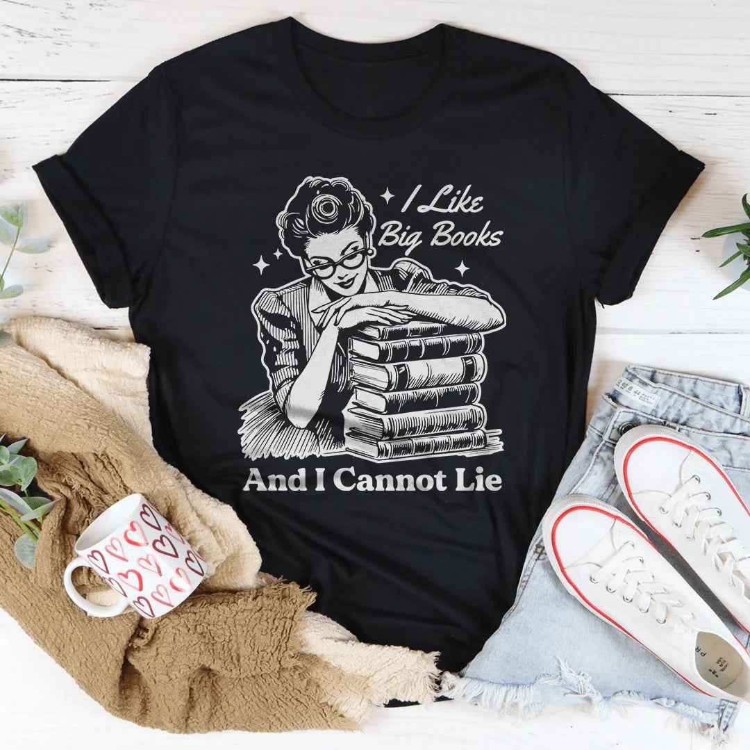 I Like Big Books And I Cannot Lie Tee