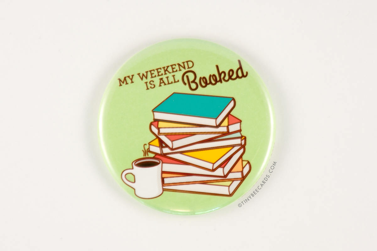 Book Lover Magnet or Pin "My Weekend is All Booked!"