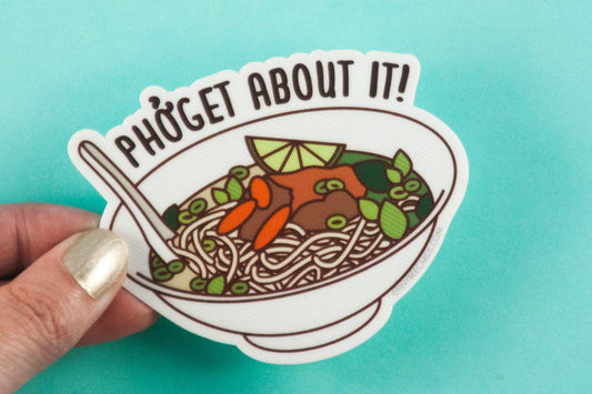 Pho Vinyl Sticker Pun "Phoget about it!"