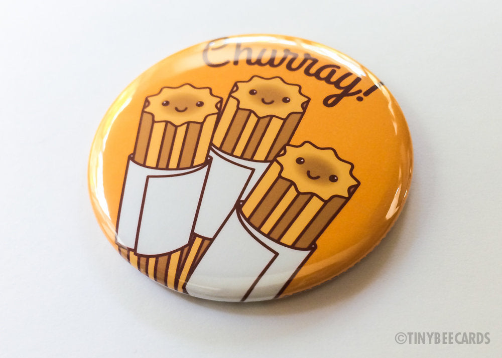 Churro Button Magnet or Pin "Churray!"