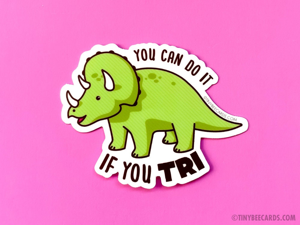 Triceratops Encouragement Vinyl Sticker "You Can Do It If You Tri"