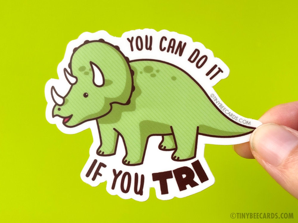 Triceratops Encouragement Vinyl Sticker "You Can Do It If You Tri"