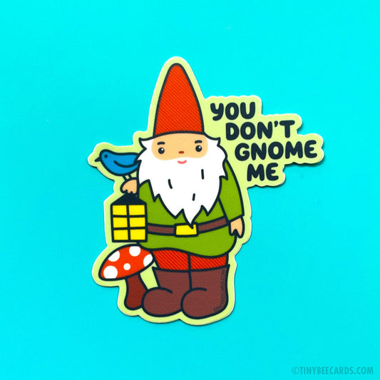 Gnome Vinyl Sticker - You Don't Gnome Me