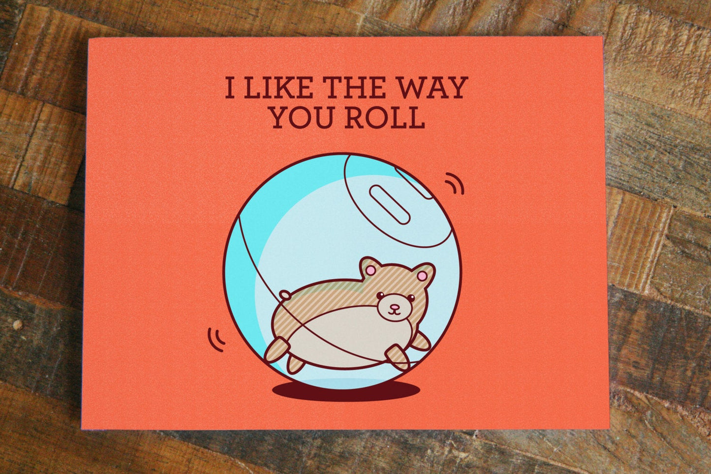 Funny Greeting Card "I Like The Way You Roll"