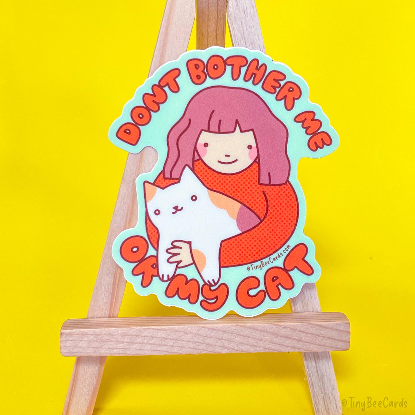 Don't Bother Me or My Cat Vinyl Sticker