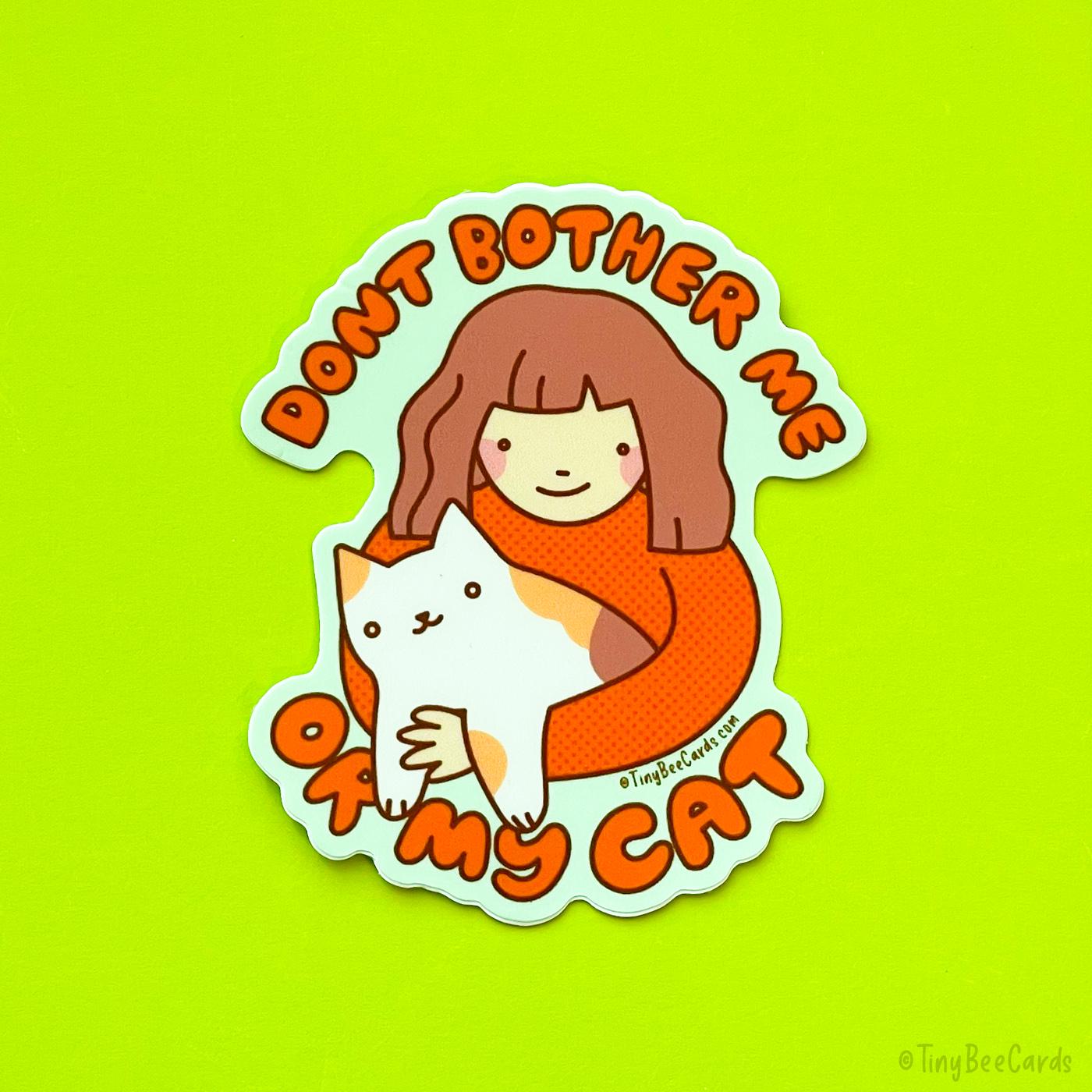 Don't Bother Me or My Cat Vinyl Sticker