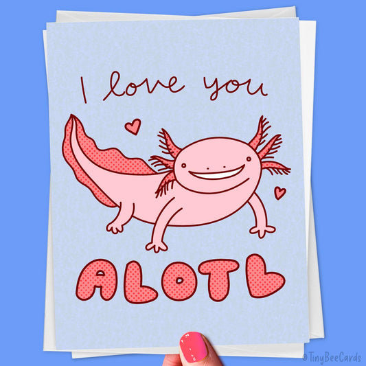 Axolotl Valentines or Anniversary Card "Love You Alotl!"