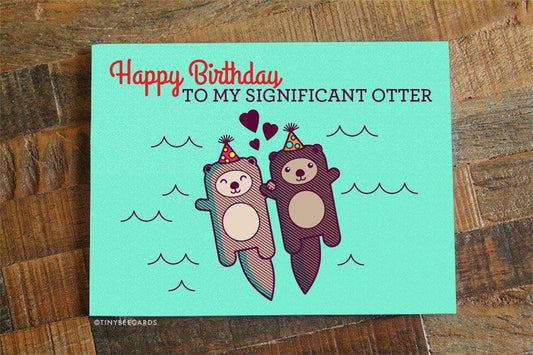 Funny Birthday Card "Happy Birthday to my Significant Otter"