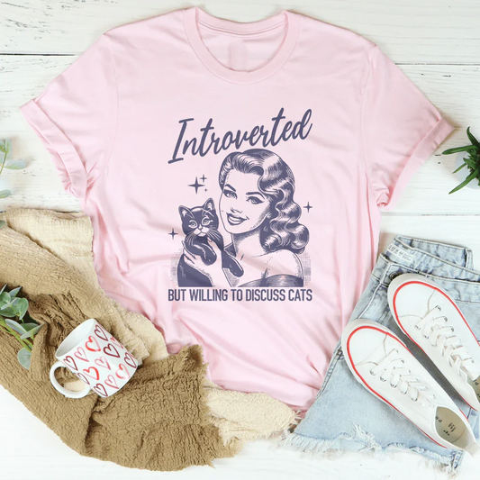Introverted But Willing To Discuss Cats Tee