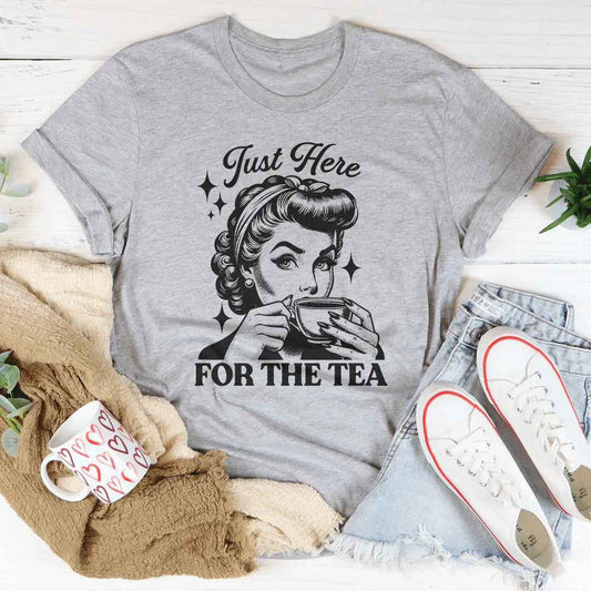 Just Here For The Tea Tee
