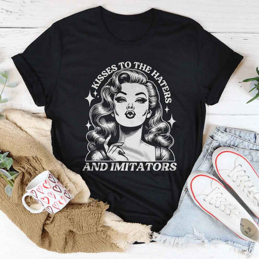 Kisses To The Haters And Imitators Tee