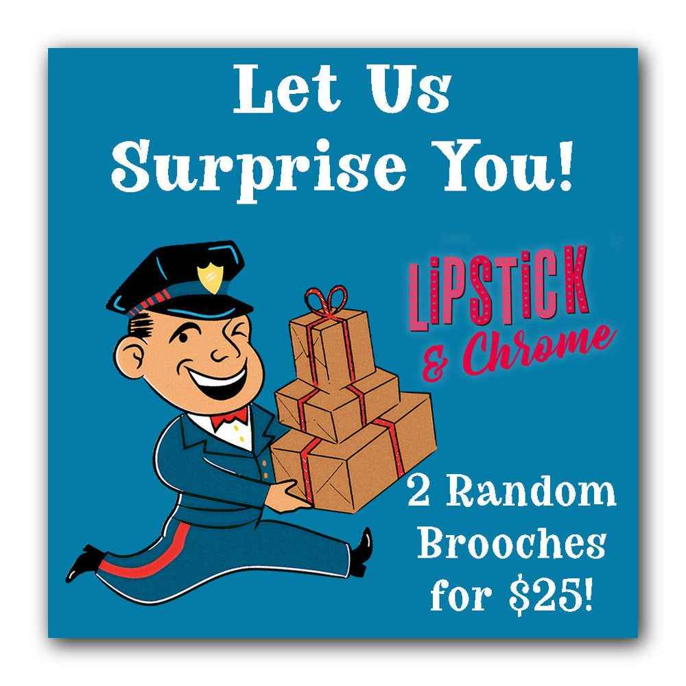 Lipstick & Chrome Blind Box 2 for $25 — 2 Mystery Brooches