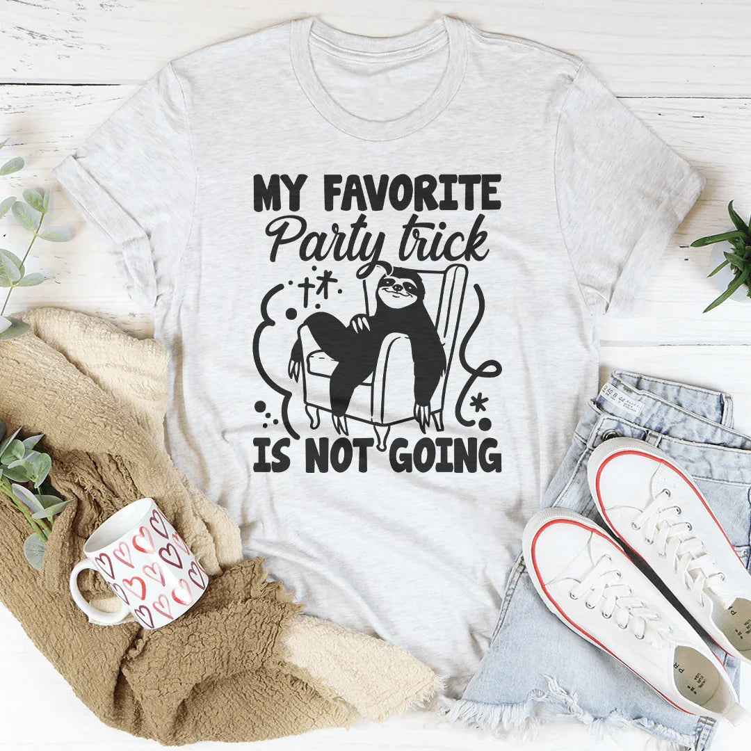 My Favorite Party Trick Is Not Going Tee
