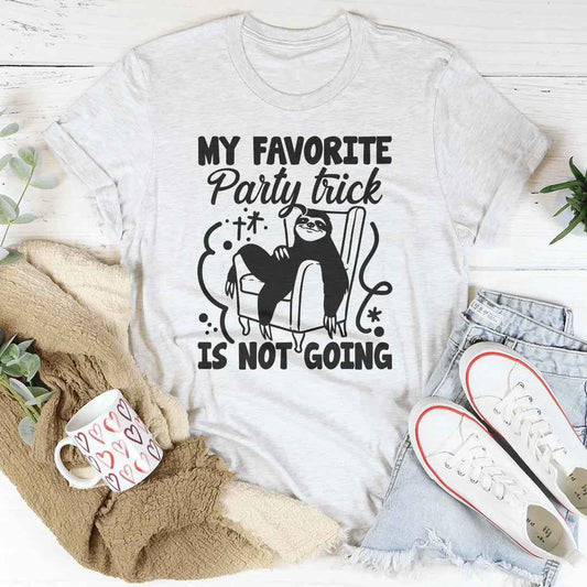 My Favorite Party Trick Is Not Going Tee