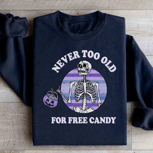 Never Too Old For Free Candy Sweatshirt