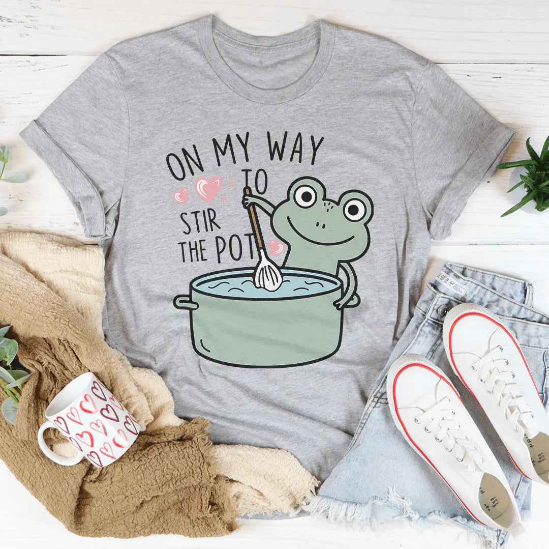 On My Way To Stir The Pot Tee