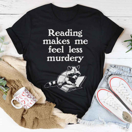 Reading Makes Me Feel Less Murdery Tee