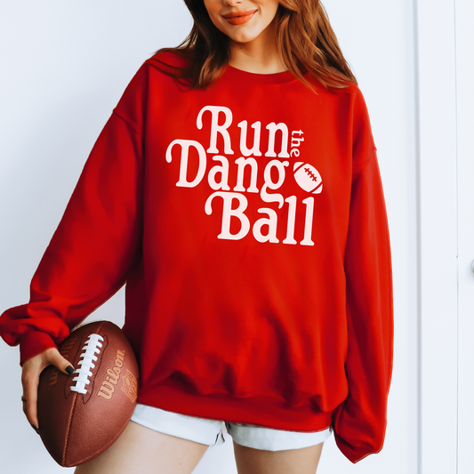 Run The Dang Ball Sweatshirt