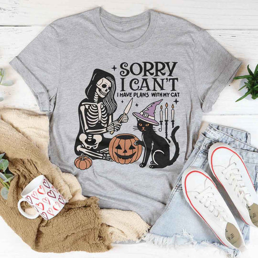 Sorry I Can't I Have Plans with My Cat Tee
