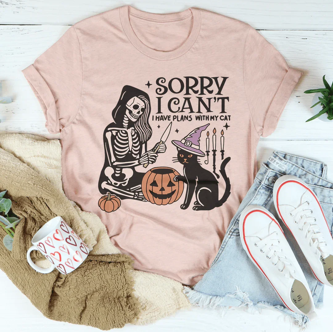Sorry I Can't I Have Plans with My Cat Tee