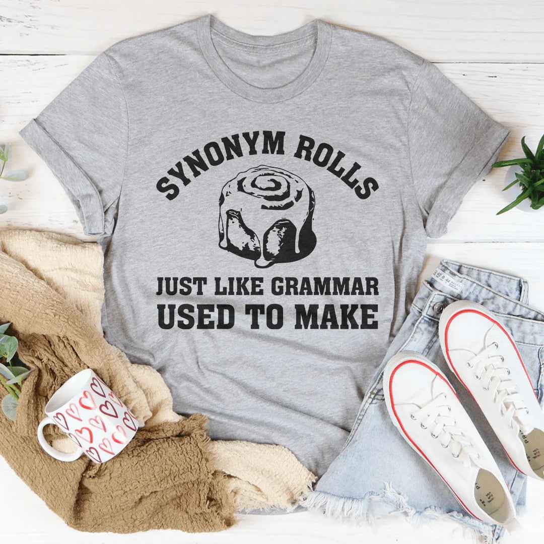 Synonym Rolls Just Like Grammar Used To Make Tee