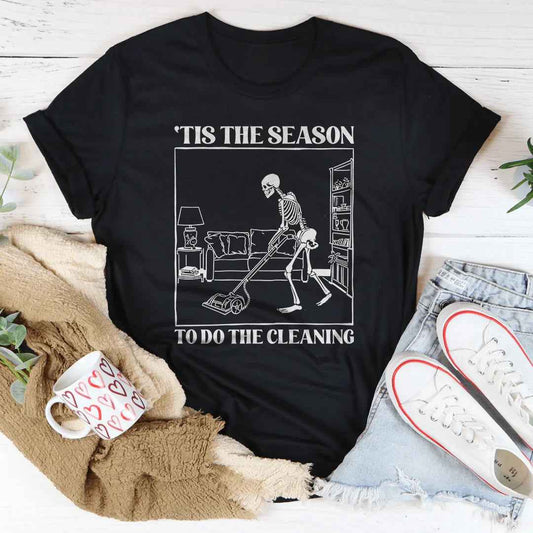 Tis The Season To Do The Cleaning Tee