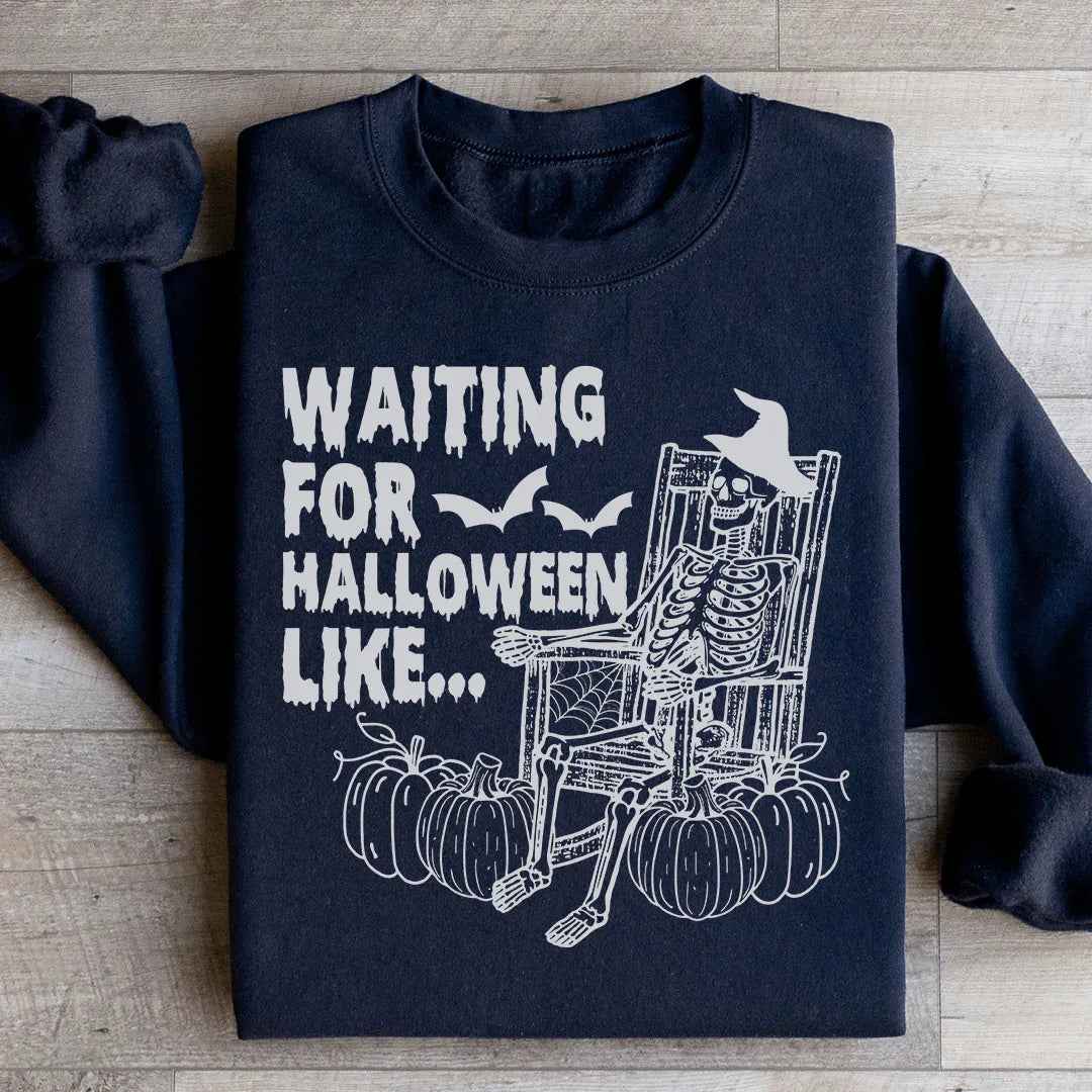 Waiting For Halloween Like Sweatshirt
